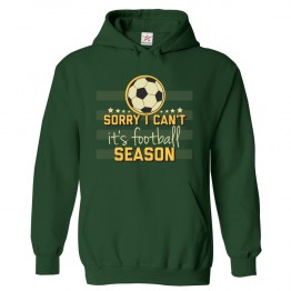 Sorry I can't It's Football Season Funny Fan Hoodie in Kids and Adults size